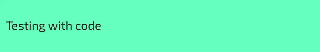 Testing with code